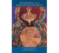 AWAKENING AS A HUMAN*DIVINE BEING