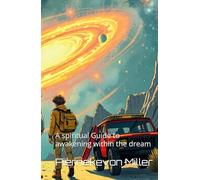 Awakening: Ascending with grace: A spiritual Guide to awakening within the dream