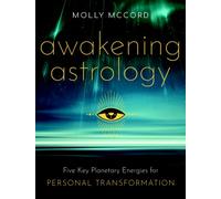 Awakening Astrology : Five Key Planetary Energies for Personal Transformation