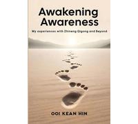 Awakening Awareness: My experiences with Zhineng Qigong and Beyond