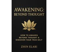 Awakening: Beyond Thought: How to Awaken Beyond Thought & Discover Your True Self (The Beyond the Mind Series)