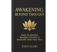 Awakening: Beyond Thought: How to Awaken Beyond Thought & Discover Your True Self (The Beyond the Mind Series)