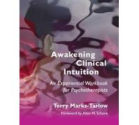 Awakening Clinical Intuition: An Experiential Workbook for Psychotherapists (Norton Series on Interpersonal Neurobiology): 0