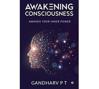 Awakening Consciousness: Awaken Your Inner Power