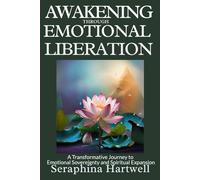 AWAKENING EMOTIONAL THROUGH LIBERATION: A Transformative Journey to Emotional Sovereignty and Spiritual Expansion (✨ 2.Alchemy of the Soul: Transforming Energy, Mind, and Spirit ✨)