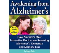 Awakening From Alzheimer's: How 9 Maverick Doctors are Reversing Alzheimers by Peggy Sarlin 1st (first) Edition (2/1/2012)