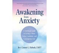 Awakening From Anxiety: A Spiritual Guide to Living a More Calm, Confident, and Courageous Life (Overcome Fear, Find Anxiety Relief)