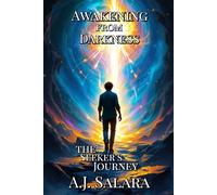 Awakening from Darkness: The Seeker’s Journey (The Myth of Becoming A Living Saga of Transformation and Truth)