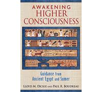 Awakening Higher Consciousness: Guidance from Ancient Egypt and Sumer
