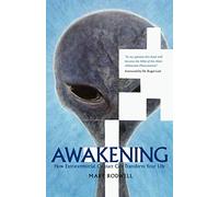 Awakening: How Extraterrestrial Contact Can Transform Your Life