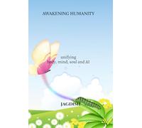 Awakening Humanity: unifying body, mind, soul and AI