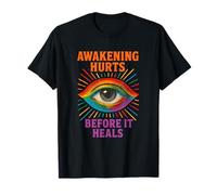 Awakening Hurts Before It Heals Third Eye Soul Enlightenment T-Shirt