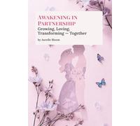 Awakening in Partnership: Master the Mirror Principle: A Spiritual Relationship Guide for Healing, Self-Love, and Conscious Coupling (The Conscious Awakening Series)