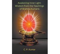 Awakening Inner Light: Wisdom from the Teachings of Brahma Kumaris