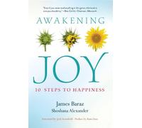 Awakening Joy: 10 Steps to True Happiness by James Baraz (English) Paperback Boo