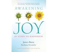 Awakening Joy: 10 Steps to True Happiness - Paperback NEW Baraz, James 2013-01-1