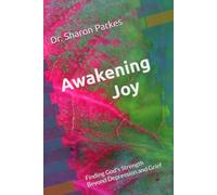 Awakening Joy: Finding God's Strength Beyond Depression and Grief