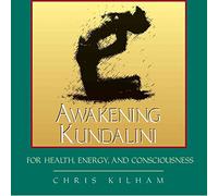 Awakening Kundalini for Health, Energy and Consciousness: For Health Energy and Consciousness