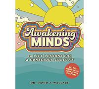 Awakening Minds: 10 life lessons for a conscious culture
