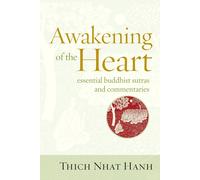 Awakening of the Heart: Essential Buddhist Sutras and Commentaries by Thich Nhat