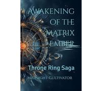 Awakening of the Matrix Ember: Throne Ring Saga (The Heliopolis Chronicles)