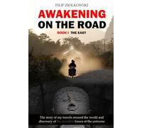 Awakening on the Road I - The East (color version): Searching for Adventures and the Meaning of Life