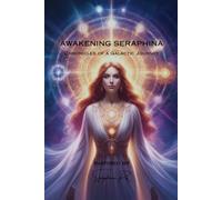 AWAKENING SERAPHINA: Chronicles of a Galactic Journey