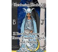 Awakening Shadows: A Year-long Journey of Tarot, Trauma, Magick, and Healing