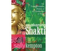 Awakening Shakti: The Transformative Power of the Goddesses of Yoga