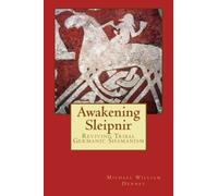 Awakening Sleipnir: Reviving Tribal Germanic Shamanism