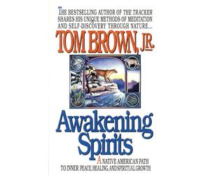 Awakening Spirits: A Native American Path to Inner Peace, Healing, and Spiritual Growth