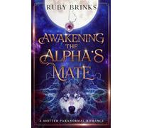 Awakening the Alpha's Mate: A Shifter Paranormal Romance (Magical Alpha's and Fated Mates)