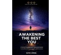 Awakening The Best You: A Journey of Self-Discovery and Personal Growth