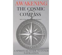 Awakening the Cosmic Compass: Spiritual Guide to Inner Navigation Spiritual Self Discovery