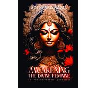 Awakening The Divine Feminine : The Pancha Prakriti Goddesses