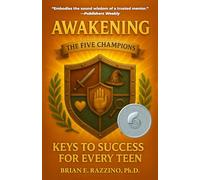 Awakening the Five Champions: Keys to Success for Every Teen