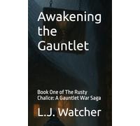 Awakening the Gauntlet: Book One of The Rusty Chalice: A Gauntlet War Saga: 1