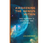 AWAKENING THE GENIUS WITHIN: Using mindfulness to unleash your inner brilliance