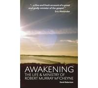 Awakening: The Life and Ministry of Robert Murray McCheyne