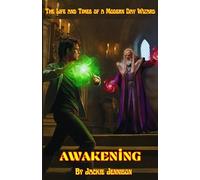 AWAKENING: THE LIFE AND TIMES OF A MODERN DAY WIZARD