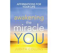 Awakening the Miracle of You: Affirmations for your life