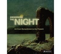 Awakening the Night: Art from Romanticism to the Present