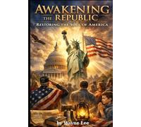 Awakening The Republic: Restoring the Soul of America