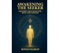 Awakening the Seeker: Esoteric Practices for Real-Life Change