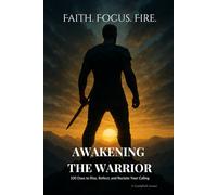 AWAKENING THE WARRIOR: 100 Days to Rise, Reflect, and Reclaim Your Calling