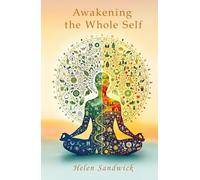 Awakening the Whole Self: Timeless Wisdom and Modern Practices for a Balanced Life