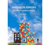 Awakening the Workforce: A Blueprint for Neuroinclusive Workplaces: 3 (The Awakening Library)