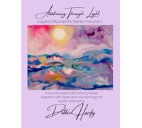 Awakening Through Light: Immersive watercolor artistry woven together with deep spiritual meaning and poetic resonance. (Inspired Moments)