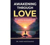 Awakening Through Love: Motivational Self-Discovery and Personal Development. Inspired by Rumi Teaching
