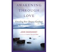 Awakening Through Love: Unveiling Your Deepest Goodness